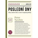 Poslední dny - Elity, kontra-elity a cesta k politickému rozpadu - Peter Turchin – Hledejceny.cz