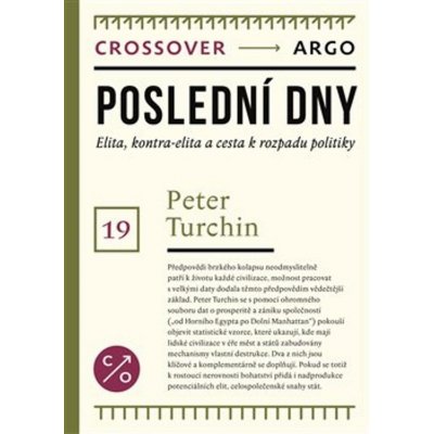 Poslední dny - Elity, kontra-elity a cesta k politickému rozpadu - Peter Turchin – Hledejceny.cz