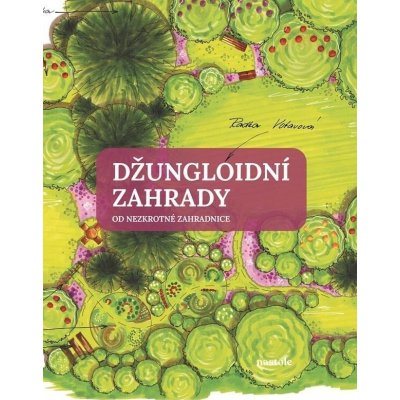 Džungloidní zahrady od Nezkrotné zahradnice - Radka Votavová – Zboží Mobilmania