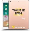 Pouzdro na tablet Picasee silikonový Apple iPad 9.7 2018 6. gen Kazma TOHLE JE ŽIVOT A NIC VÍC NEBUDE čiré