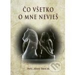 Čo všetko o mne nevieš - Pavel Hirax Baričák – Hledejceny.cz