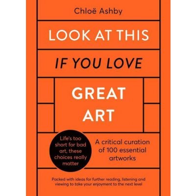 Look At This If You Love Great Art - Chloë Ashby – Hledejceny.cz