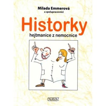 Historky hejtmanice z nemocnice - Milada Emmerová
