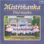 Mistříňanka - Před muzikú CD – Hledejceny.cz