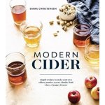 Modern Cider: A Guide to Brewing Hard Cider,... Emma Christensen – Hledejceny.cz