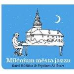 Karel Růžička & Frýdlant All Stars - Milénium města jazzu CD – Zboží Mobilmania