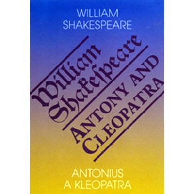 Antonius a Kleopatra / Antony and Cleopatra Shakespeare William – Sleviste.cz