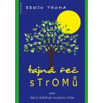Tajná řeč stromů Kniha - Thoma Erwin – Zboží Mobilmania