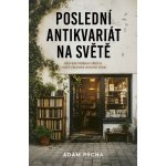 Poslední antikvariát na světě - Adam Pýcha – Hledejceny.cz
