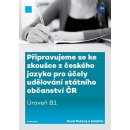 Připravujeme se ke zkoušce z českého jazyka pro účely udělování státního občanství ČR