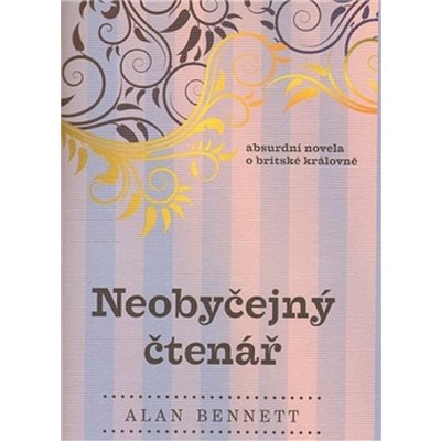 Neobyčejný čtenář - Alan Bennett – Hledejceny.cz