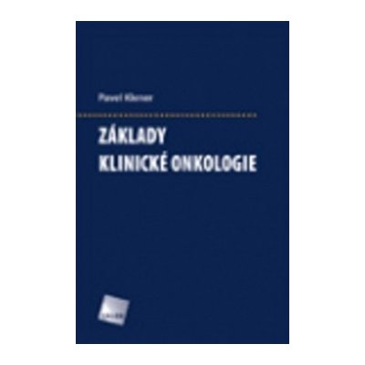 Základy klinické onkologie - Klener jr. Pavel