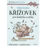 Velká kniha křížovek pro babičku a dědu – Hledejceny.cz