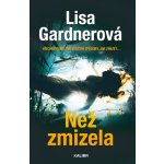 Než zmizela - Lisa Gardnerová – Hledejceny.cz
