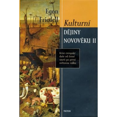 Kulturní dějiny novověku II. - Krize evropské duše od černé smrti po první světovou válku - Friedell Egon – Hledejceny.cz