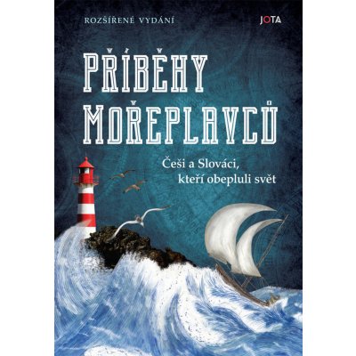 Příběhy mořeplavců - Češi a Slováci, kteří obepluli svět - autorů kolektiv