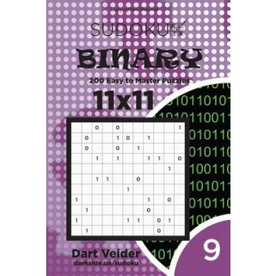 Sudoku Binary - 200 Easy to Master Puzzles 11x11 Volume 9 – Hledejceny.cz
