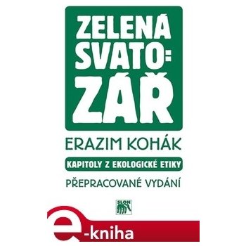 Zelená svatozář. Kapitoly z ekologické výchovy - Erazim Kohák