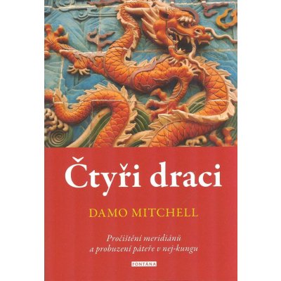 Čtyři draci - Pročištění meridiánů a probuzení páteře v nej-kungu - Damo Mitchell