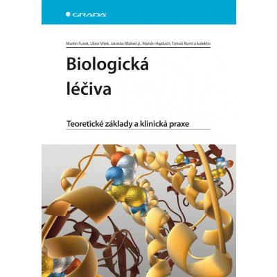 Biologická léčiva - Fusek Martin, Vítek Libor, Blahoš Jaroslav, Hajdúch Marián, Ruml Tomáš, kolektiv – Zboží Mobilmania