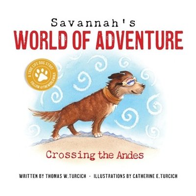 Savannah's World of Adventure: Crossing the Andes Turcich ThomasPaperback – Hledejceny.cz