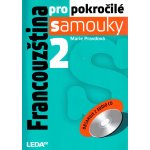 Francouzština pro pokročilé samouky 2. díl. 2. díl - Marie Pravdová - Leda – Hledejceny.cz