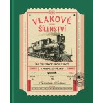 Vlakové šílenství - Ch. Wolmar – Sleviste.cz