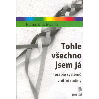 Tohle všechno jsem já - Terapie systémů vnitřní rodiny - Richard Schwartz – Hledejceny.cz