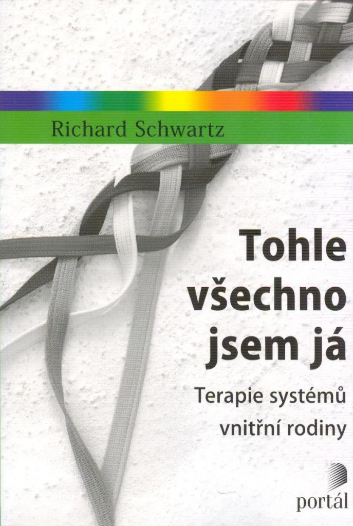 Tohle všechno jsem já - Terapie systémů vnitřní rodiny - Richard Schwartz