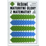 Řešené maturitní úlohy z matematiky - Ivan Bušek – Hledejceny.cz