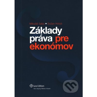 Základy práva pre ekonómov - Mikuláš Sabo, Dušan Holub – Hledejceny.cz