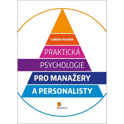 Praktická psychologie pro manažery a personalisty - Ladislav Koubek – Zbozi.Blesk.cz