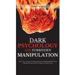 Dark Psychology and Forbidden Manipulation: Discover Secret Techniques for Mental Domination and Emotional Blackmail Using Subliminal Persuasion, Dark Wood HenryPevná vazba – Hledejceny.cz