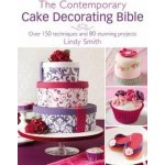 The Contemporary Cake Decorating Bible: Over 150 Techniques and 80 Stunning Projects Smith LindyPaperback – Hledejceny.cz