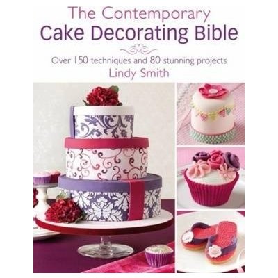 The Contemporary Cake Decorating Bible: Over 150 Techniques and 80 Stunning Projects Smith LindyPaperback – Hledejceny.cz