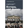 Kniha Evropa, náš domov - Timothy Garton Ash