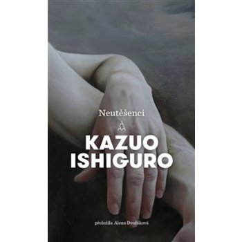 Neutěšenci - Kazuo Ishiguro