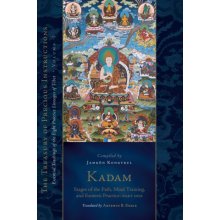 Kadam: Stages of the Path, Mind Training, and Esoteric Practice, Part One: Essential Teachings of the Eight Practice Lineages of Tibet, Volume 3 the