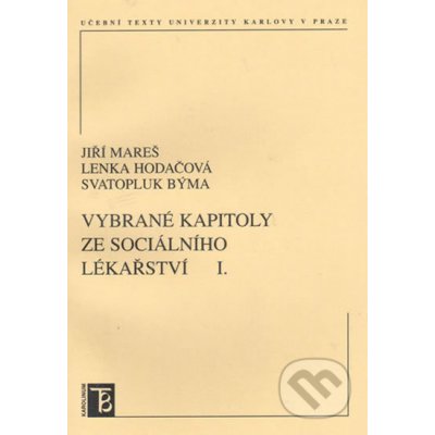 Vybrané kapitoly ze sociálního lékařství I. - Jiří Mareš – Zbozi.Blesk.cz