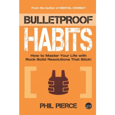 Bulletproof Habits: How to Master Your Life with Rock-Solid Resolutions that Stick!