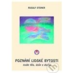 Poznání lidské bytosti podle těla, duše a ducha - Rudolf Steiner – Hledejceny.cz