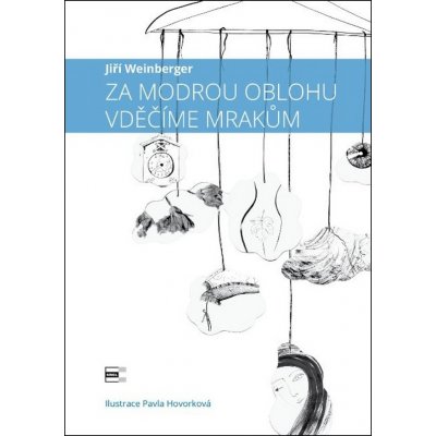 Za modrou oblohu vděčíme mrakům - Jiří Weinberger – Hledejceny.cz