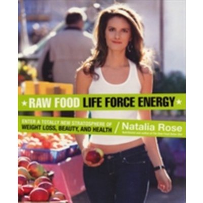 Raw Food Life Force Energy - N. Rose – Zbozi.Blesk.cz