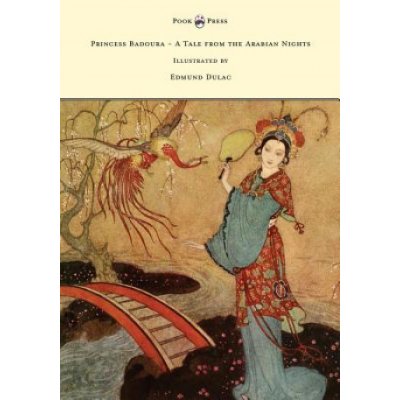 Princess Badoura - A Tale from the Arabian Nights - Illustrated by Edmund Dulac – Zboží Mobilmania