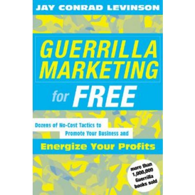 Guerrilla Marketing for Free: 100 No-Cost Tactics to Promote Your Business and Energize Your Profits – Zboží Mobilmania