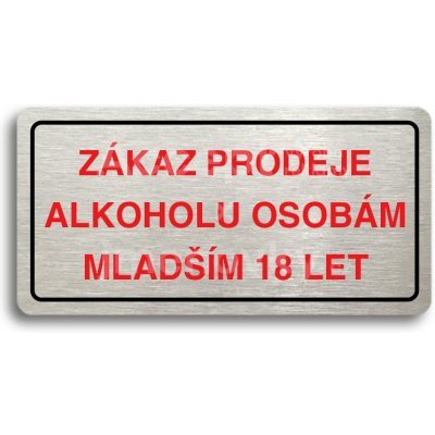 ACCEPT Piktogram ZÁKAZ PRODEJE ALKOHOLU OSOBÁM MLADŠÍM 18 LET - stříbrná tabulka - barevný tisk – Hledejceny.cz