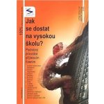 Jak se dostat na VŠ? - Podrobný průvodce přijímacím řízením - Petr,Kalabis – Sleviste.cz