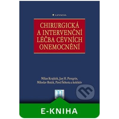 Chirurgická a intervenční léčba cévních onemocnění - Krajíček Milan, Peregrin H. Jan, Roček Miloslav, Šebesta Pavel, kolektiv – Hledejceny.cz