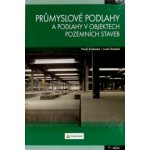 Průmyslové podlahy a podlahy v objektech pozemních staveb - Pavel Svoboda – Hledejceny.cz