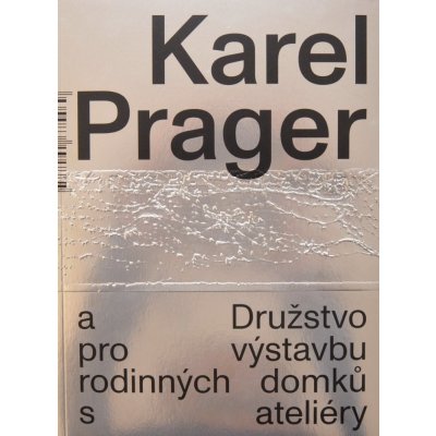 Karel Prager a Družstvo pro výstavbu rodinných dom | Michaela Janečková, Irena Lehkoživová EN – Hledejceny.cz